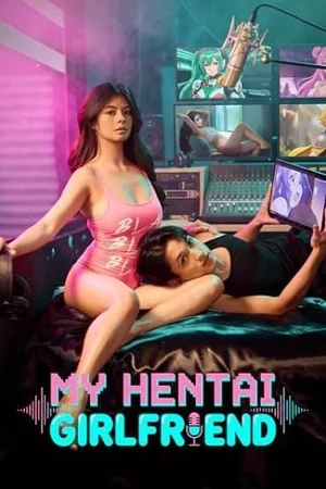 Download [18+] My Hentai Girlfriend (2026) UNRATED Tagalog Full Movie 480p | 720p WEB-DL | Free Download Movie Poster