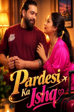 Download [18+] Pardesi Ka Ishq (2026) Hindi Short Film 720p HDRip [150MB] | Free Download Movie Poster
